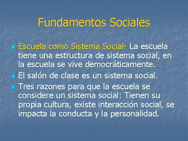 Fundamentos Sociales n n n Escuela como Sistema Social- La escuela tiene una estructura