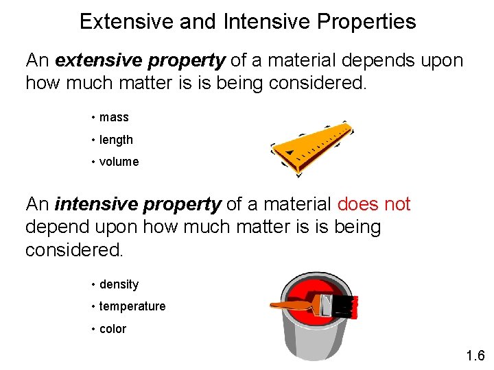 Extensive and Intensive Properties An extensive property of a material depends upon how much