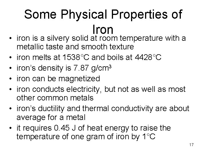 Some Physical Properties of Iron • iron is a silvery solid at room temperature