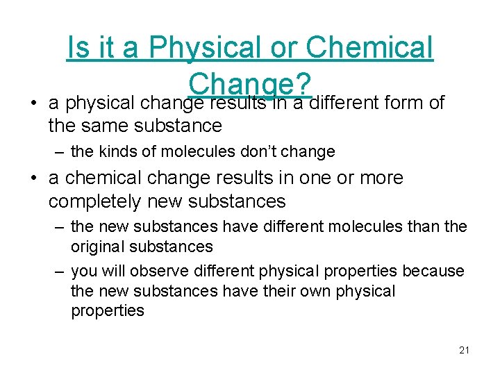  • Is it a Physical or Chemical Change? a physical change results in
