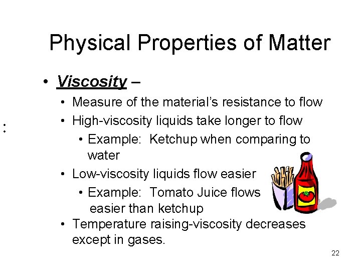 Physical Properties of Matter • Viscosity – · · • Measure of the material’s