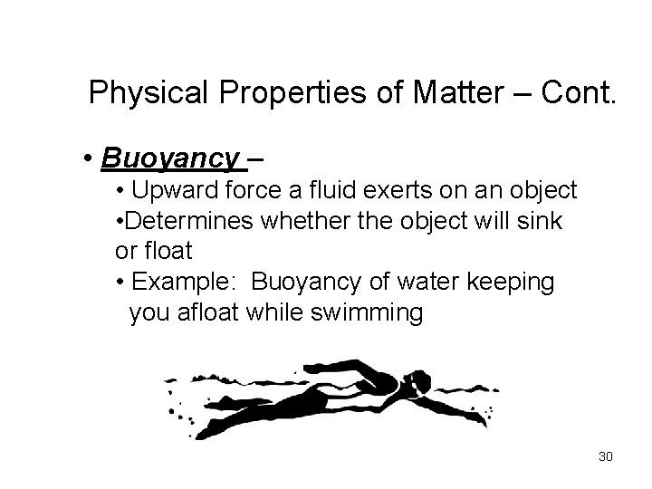 Physical Properties of Matter – Cont. • Buoyancy – • Upward force a fluid