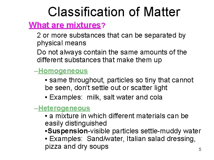 Classification of Matter What are mixtures? 2 or more substances that can be separated