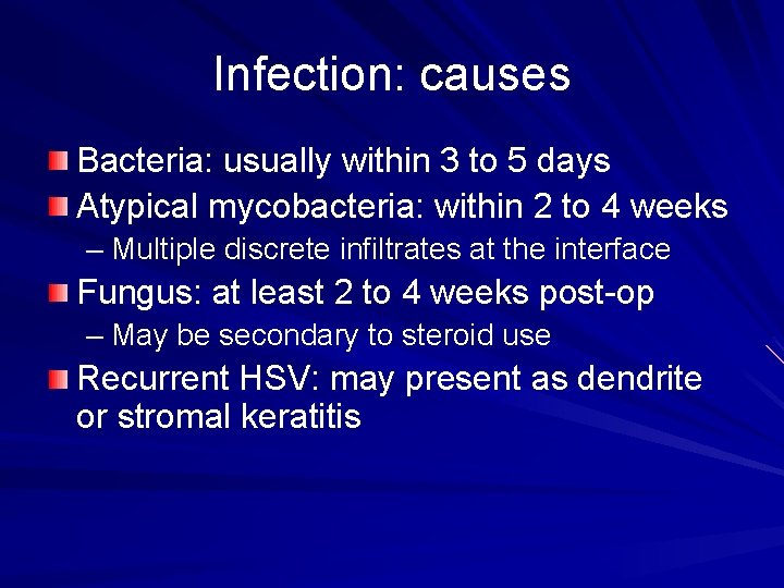 Infection: causes Bacteria: usually within 3 to 5 days Atypical mycobacteria: within 2 to