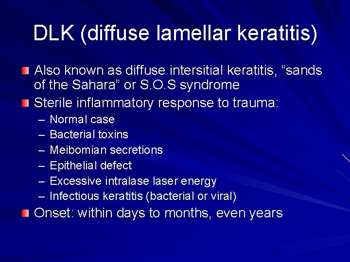 DLK (diffuse lamellar keratitis) Also known as diffuse intersitial keratitis, “sands of the Sahara”