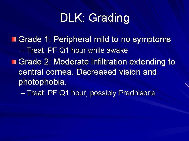 DLK: Grading Grade 1: Peripheral mild to no symptoms – Treat: PF Q 1