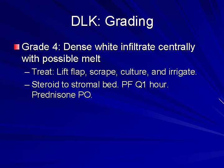 DLK: Grading Grade 4: Dense white infiltrate centrally with possible melt – Treat: Lift
