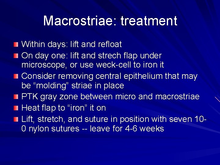 Macrostriae: treatment Within days: lift and refloat On day one: lift and strech flap