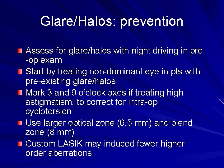Glare/Halos: prevention Assess for glare/halos with night driving in pre -op exam Start by