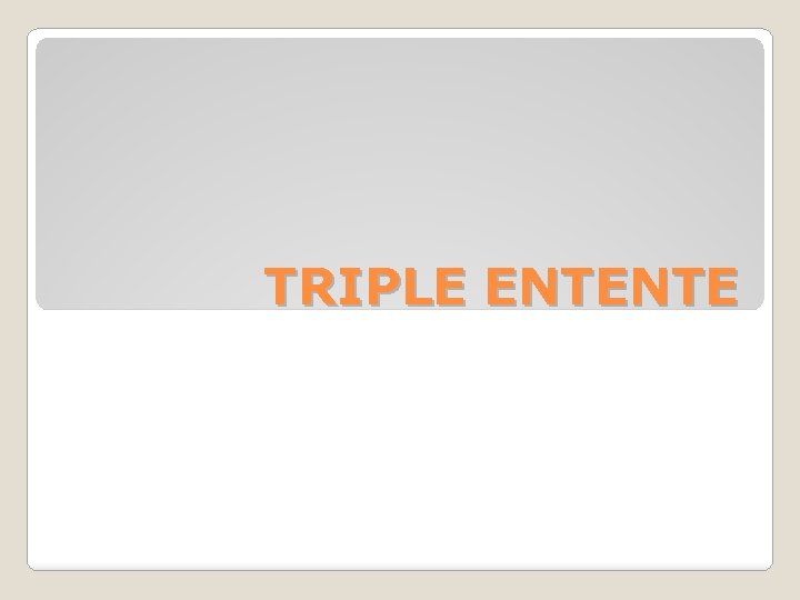 TRIPLE ENTENTE 