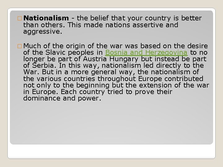 � Nationalism - the belief that your country is better than others. This made