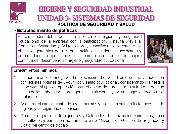 UNIOJEDA POLITICA DE SEGURIDAD Y SALUD • Establecimiento de políticas El empleador debe definir