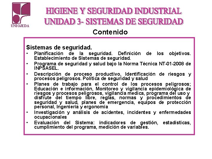 UNIOJEDA Contenido Sistemas de seguridad. • • • Planificación de la seguridad. Definición de