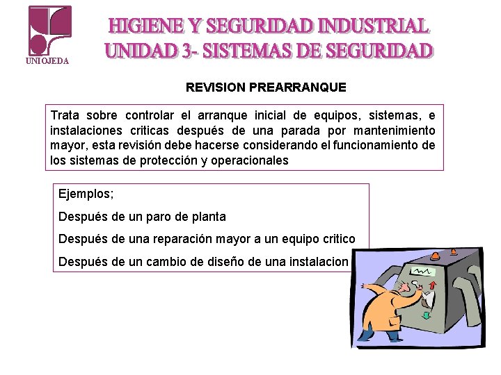 UNIOJEDA REVISION PREARRANQUE Trata sobre controlar el arranque inicial de equipos, sistemas, e instalaciones