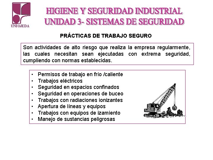 UNIOJEDA PRÁCTICAS DE TRABAJO SEGURO Son actividades de alto riesgo que realiza la empresa