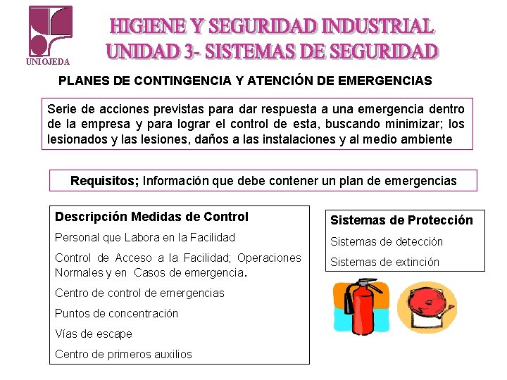 UNIOJEDA PLANES DE CONTINGENCIA Y ATENCIÓN DE EMERGENCIAS Serie de acciones previstas para dar