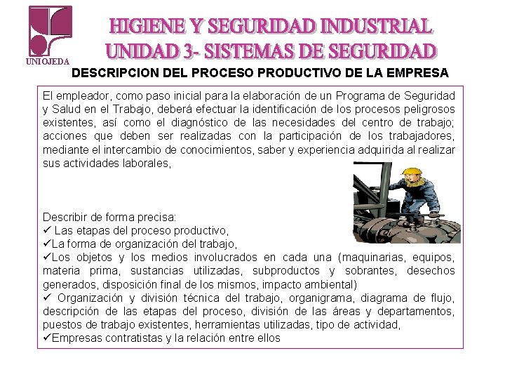 UNIOJEDA DESCRIPCION DEL PROCESO PRODUCTIVO DE LA EMPRESA El empleador, como paso inicial para