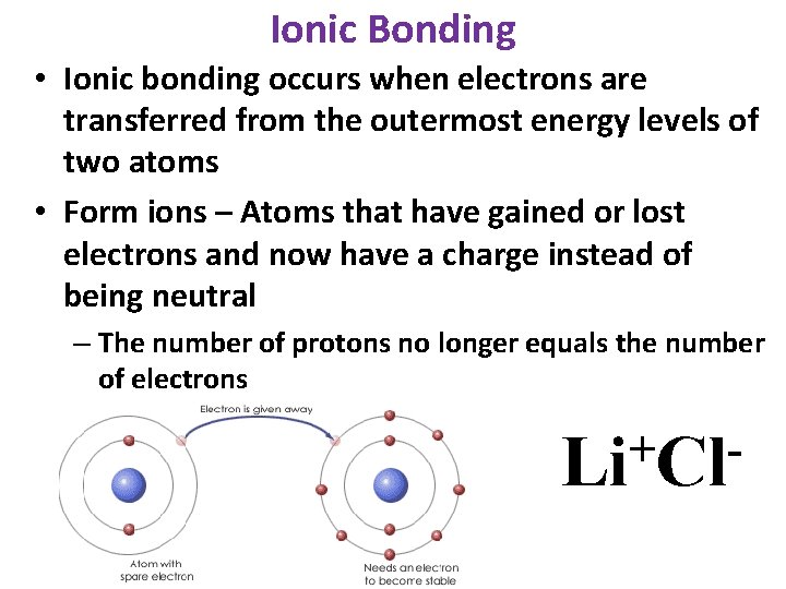 Ionic Bonding • Ionic bonding occurs when electrons are transferred from the outermost energy