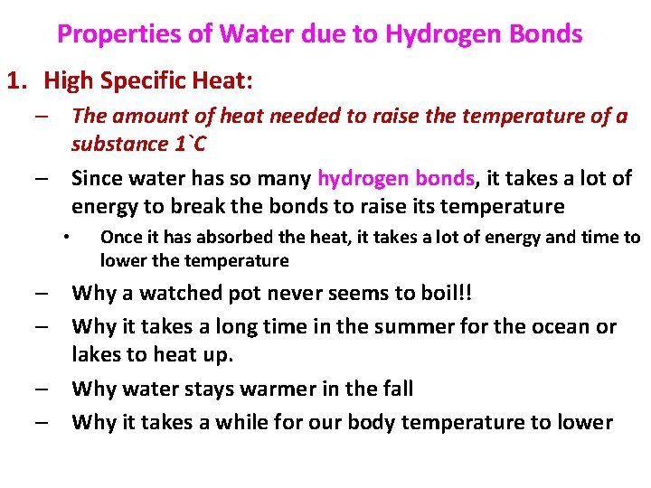 Properties of Water due to Hydrogen Bonds 1. High Specific Heat: – The amount