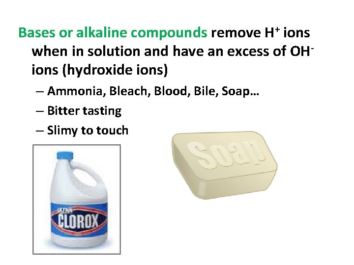 Bases or alkaline compounds remove H+ ions when in solution and have an excess