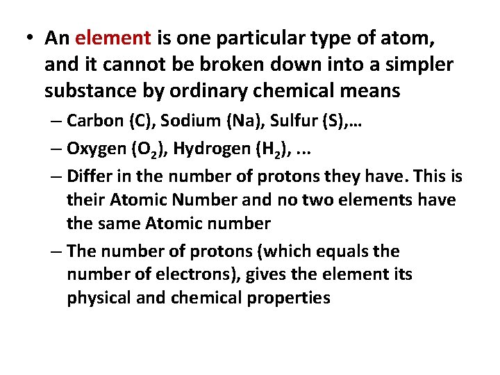  • An element is one particular type of atom, and it cannot be