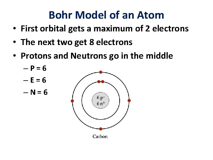 Bohr Model of an Atom • First orbital gets a maximum of 2 electrons