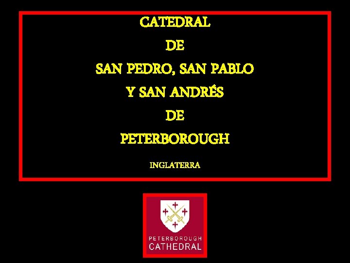 CATEDRAL DE SAN PEDRO, SAN PABLO Y SAN ANDRÉS DE PETERBOROUGH INGLATERRA 