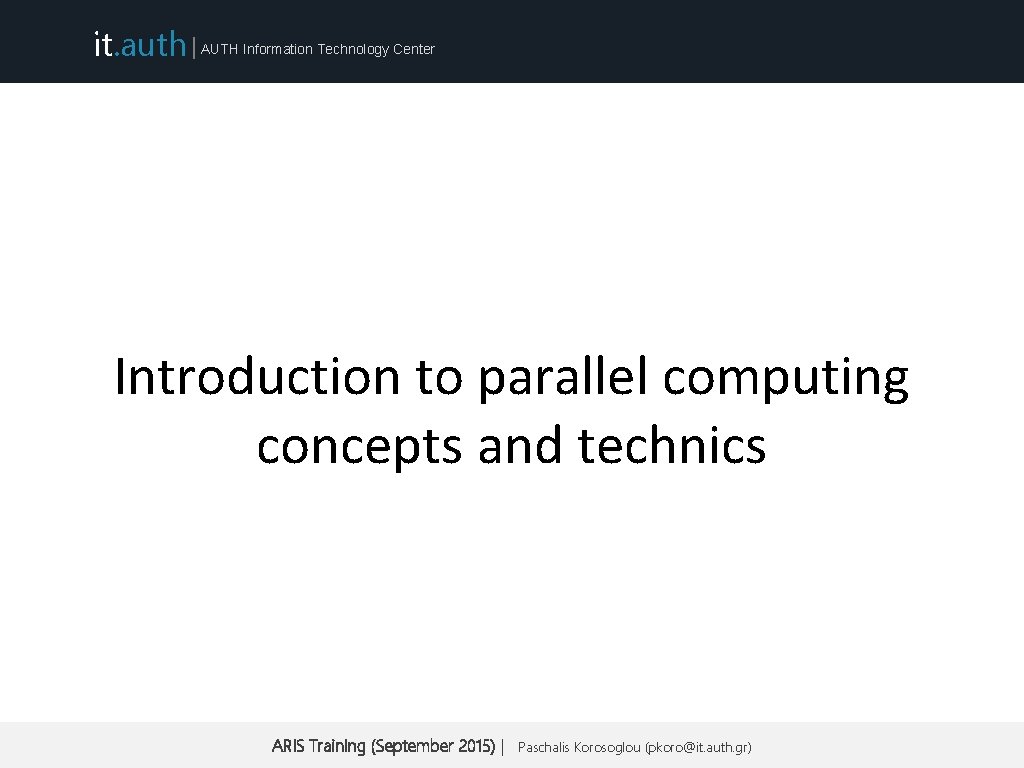 it. auth | AUTH Information Technology Center Introduction to parallel computing concepts and technics