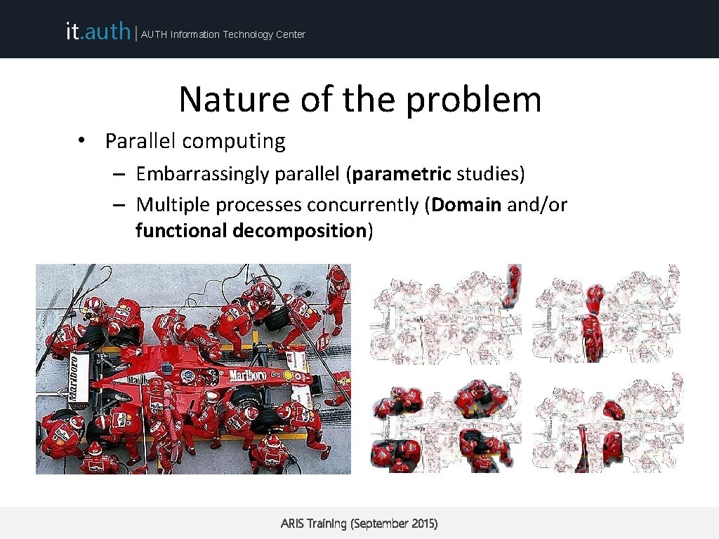 it. auth | AUTH Information Technology Center Nature of the problem • Parallel computing