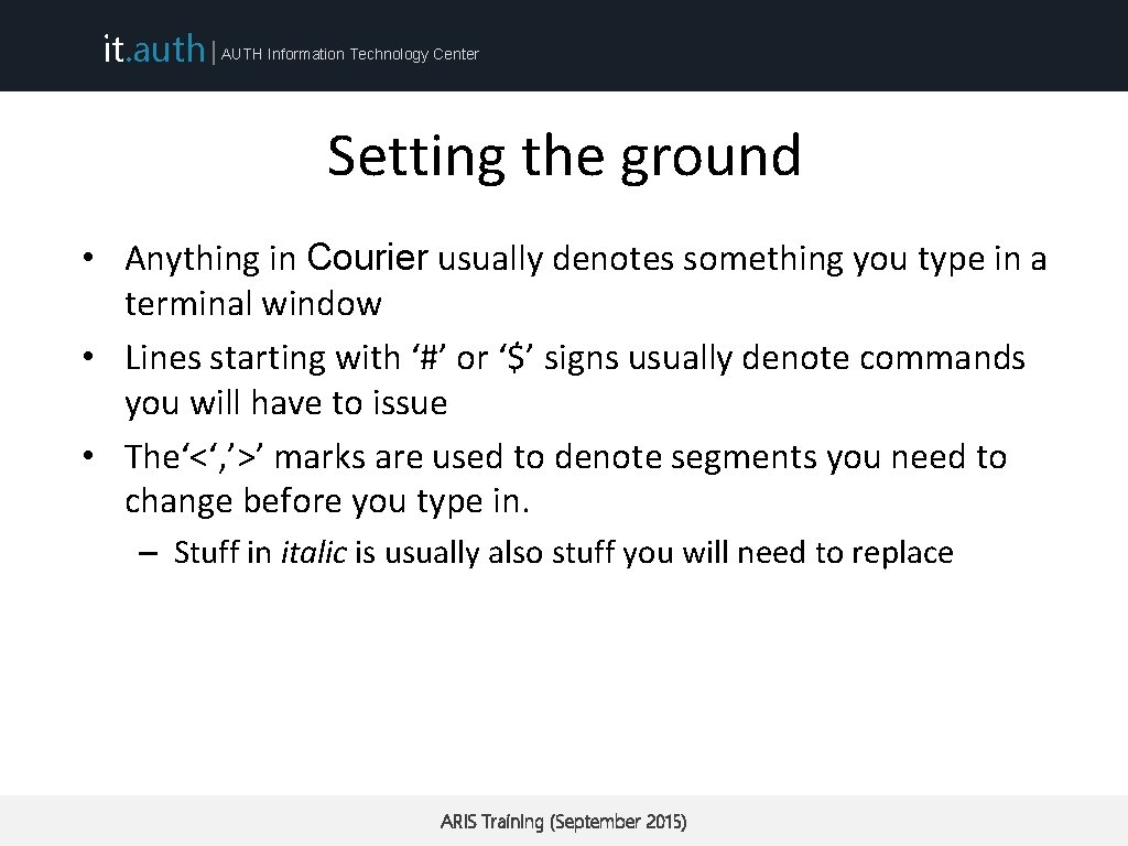 it. auth | AUTH Information Technology Center Setting the ground • Anything in Courier