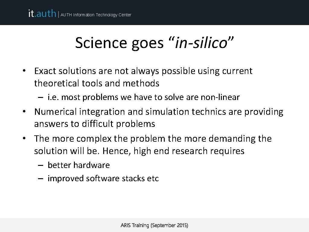 it. auth | AUTH Information Technology Center Science goes “in-silico” • Exact solutions are