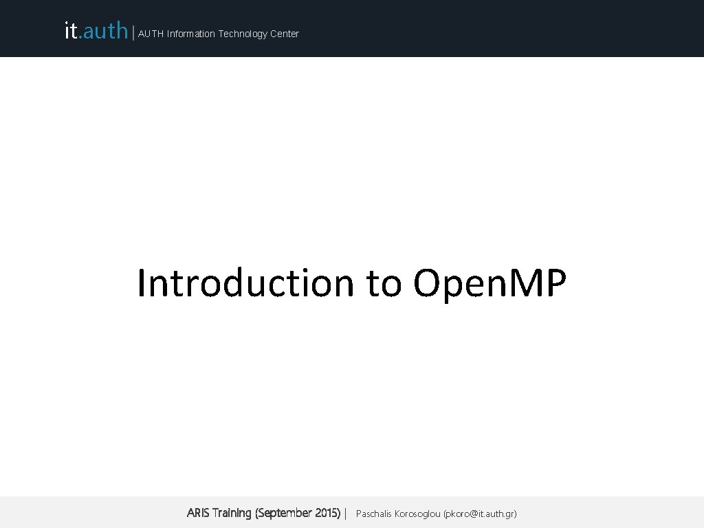 it. auth | AUTH Information Technology Center Introduction to Open. MP ARIS Training (September