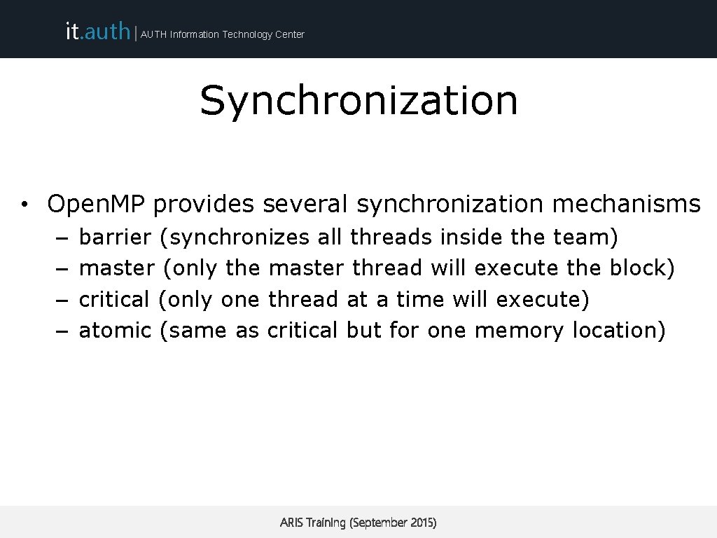 it. auth | AUTH Information Technology Center Synchronization • Open. MP provides several synchronization