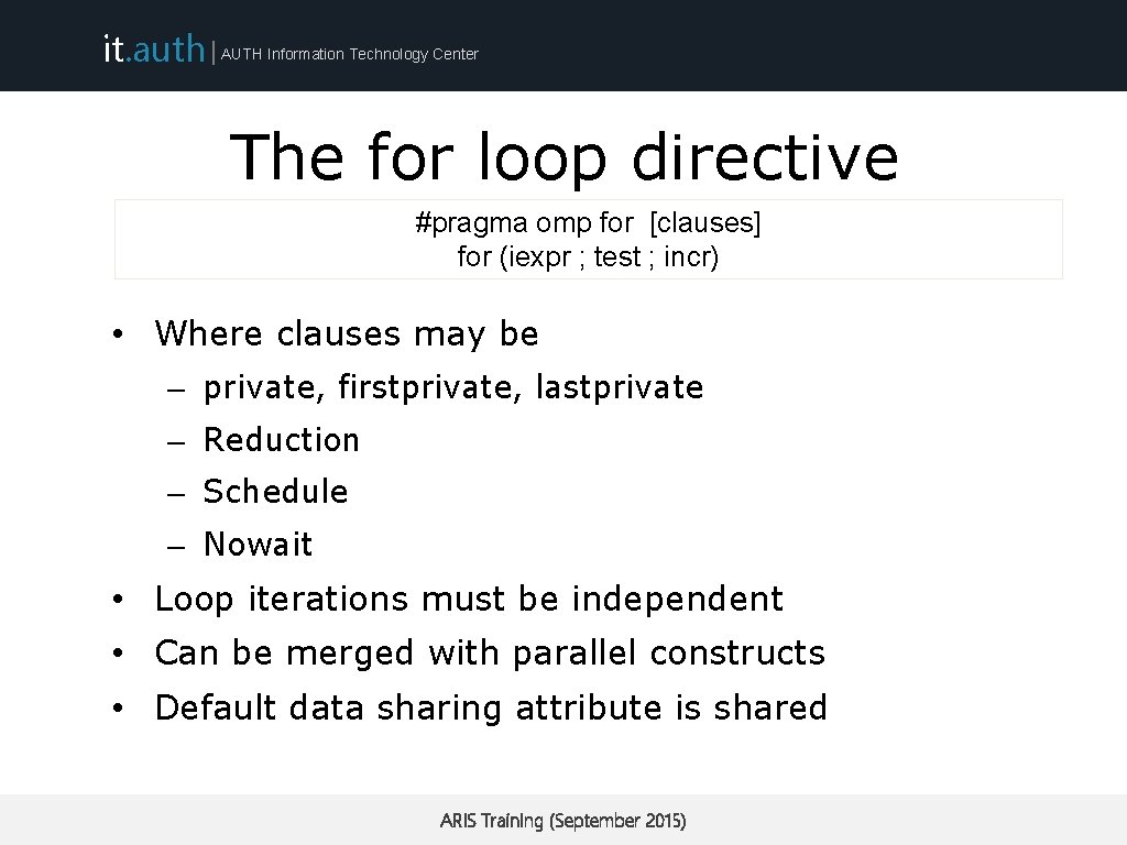 it. auth | AUTH Information Technology Center The for loop directive #pragma omp for