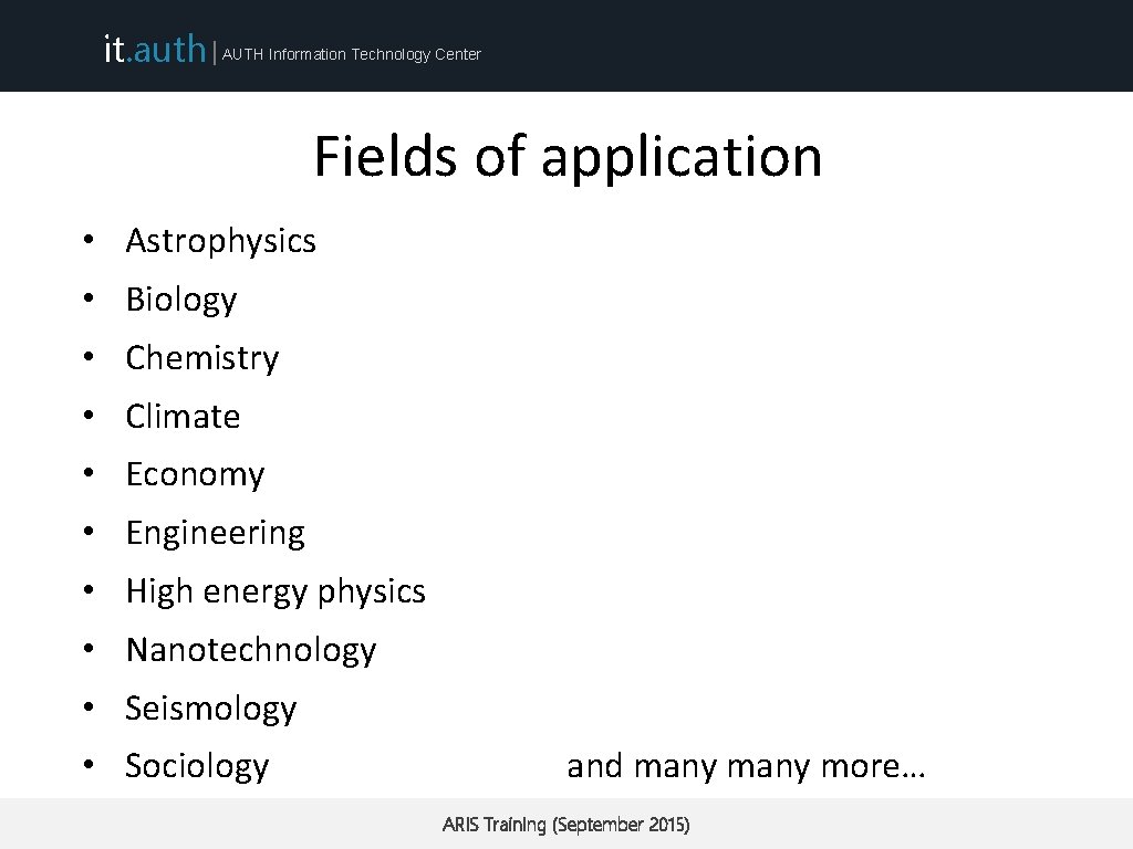 it. auth | AUTH Information Technology Center Fields of application • Astrophysics • Biology