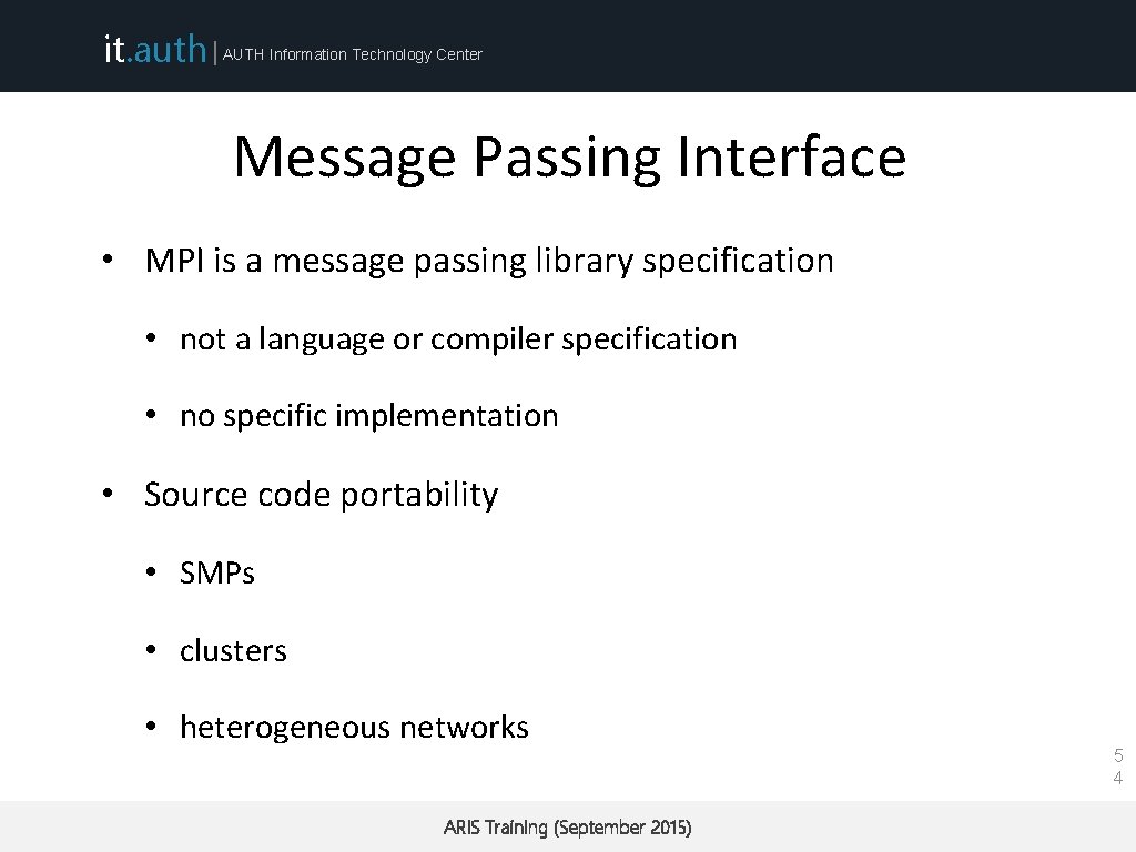it. auth | AUTH Information Technology Center Message Passing Interface • MPI is a
