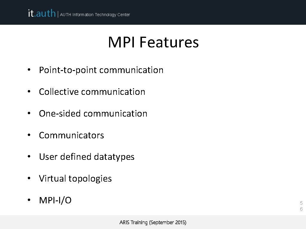 it. auth | AUTH Information Technology Center MPI Features • Point-to-point communication • Collective