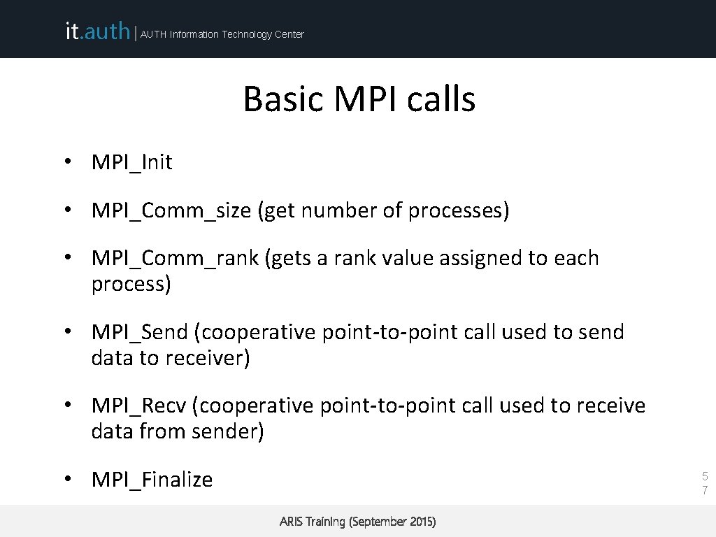 it. auth | AUTH Information Technology Center Basic MPI calls • MPI_Init • MPI_Comm_size