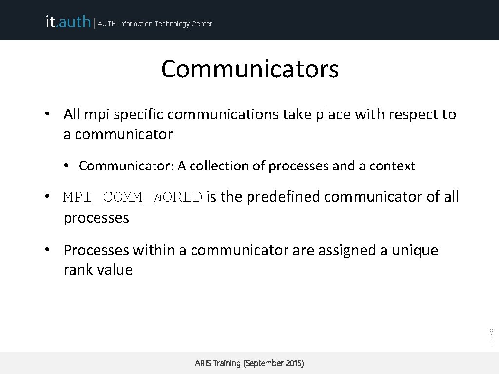 it. auth | AUTH Information Technology Center Communicators • All mpi specific communications take