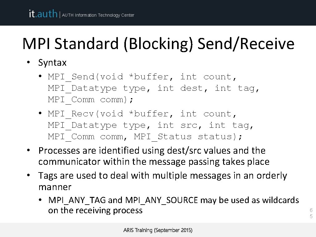 it. auth | AUTH Information Technology Center MPI Standard (Blocking) Send/Receive • Syntax •