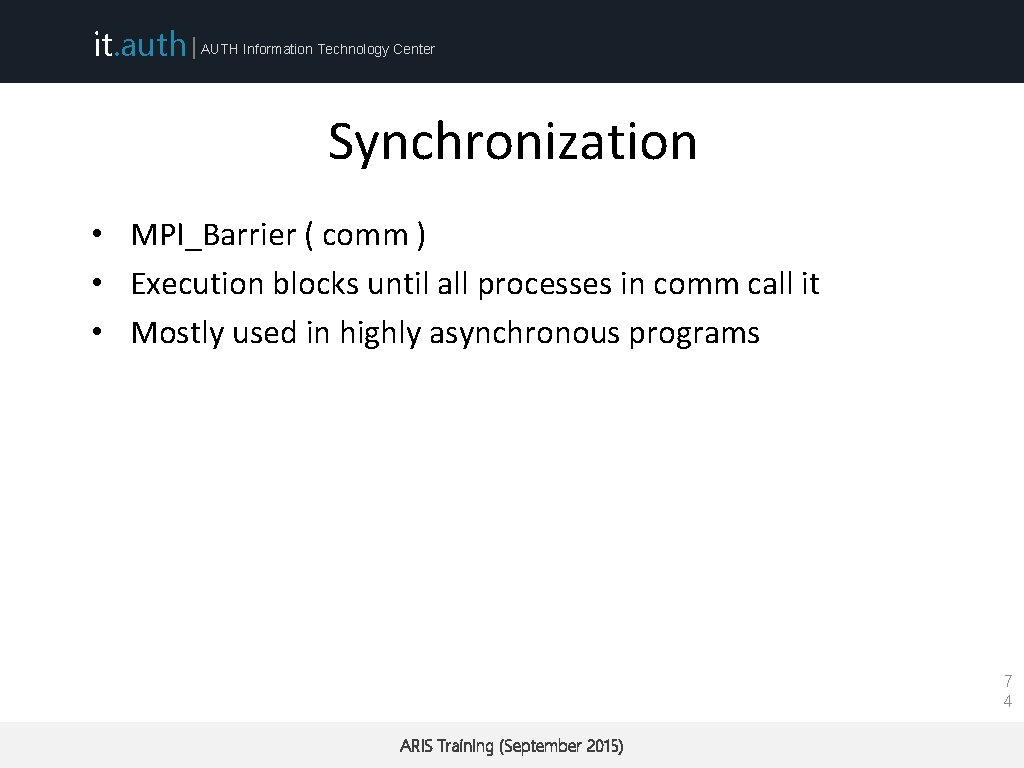 it. auth | AUTH Information Technology Center Synchronization • MPI_Barrier ( comm ) •