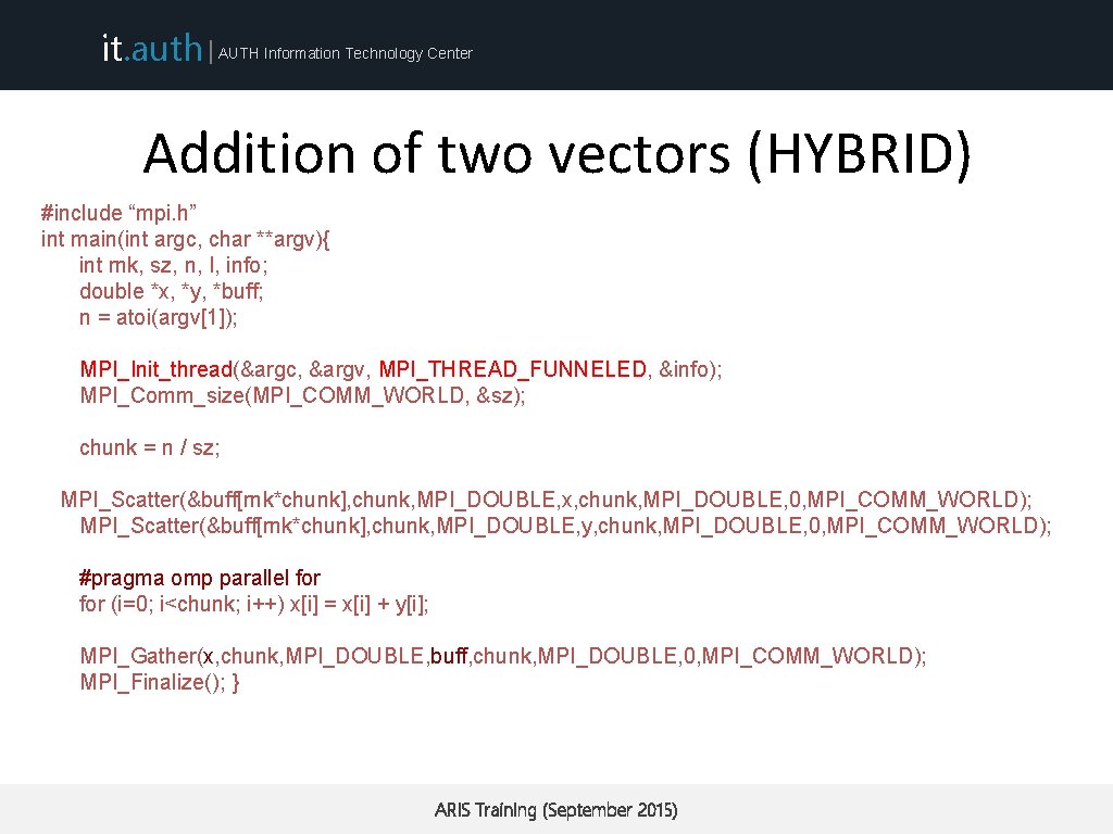 it. auth | AUTH Information Technology Center Addition of two vectors (HYBRID) #include “mpi.