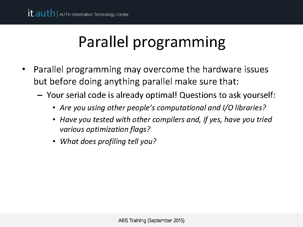 it. auth | AUTH Information Technology Center Parallel programming • Parallel programming may overcome