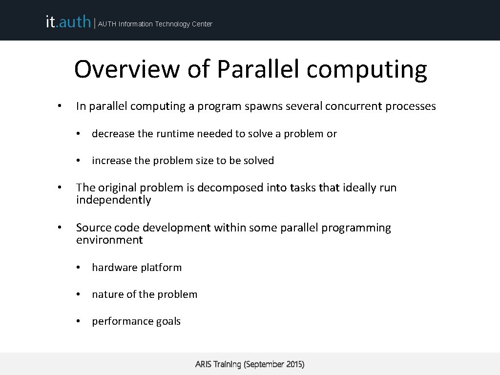 it. auth | AUTH Information Technology Center Overview of Parallel computing • In parallel