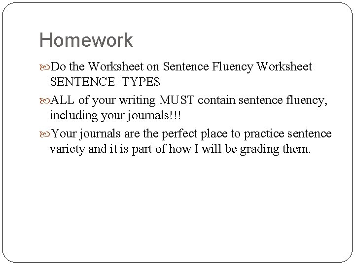 Homework Do the Worksheet on Sentence Fluency Worksheet SENTENCE TYPES ALL of your writing