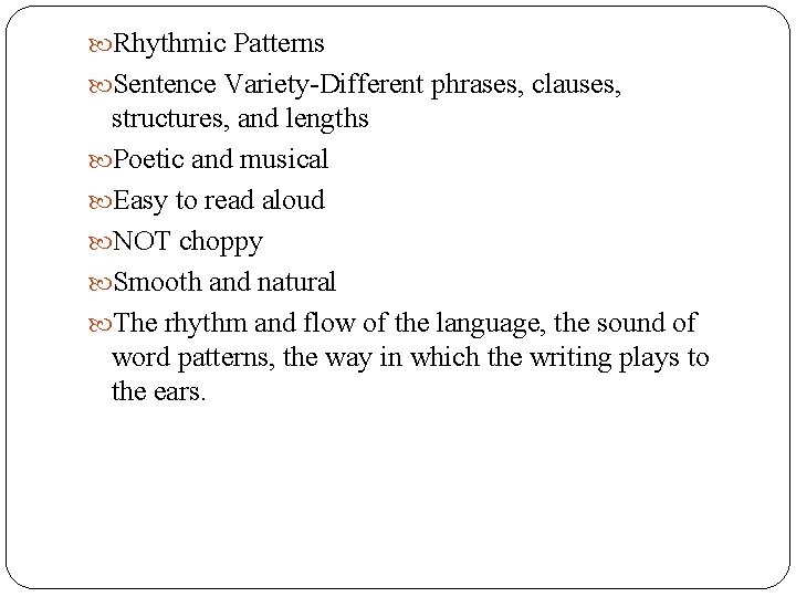  Rhythmic Patterns Sentence Variety-Different phrases, clauses, structures, and lengths Poetic and musical Easy