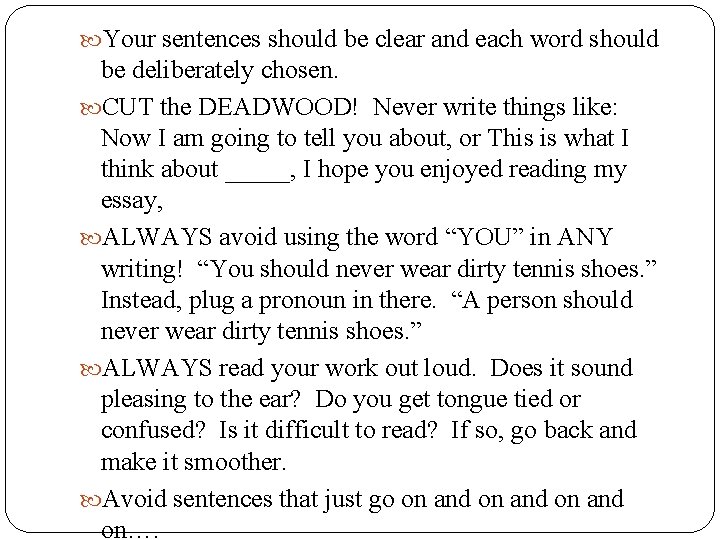  Your sentences should be clear and each word should be deliberately chosen. CUT