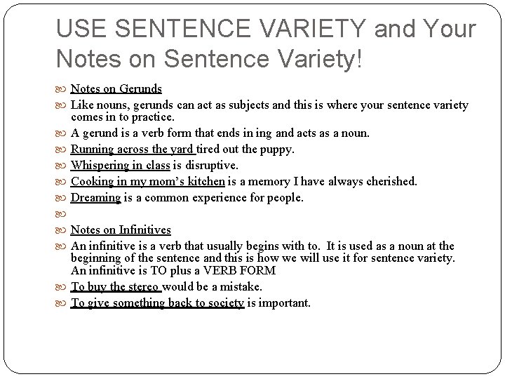 USE SENTENCE VARIETY and Your Notes on Sentence Variety! Notes on Gerunds Like nouns,