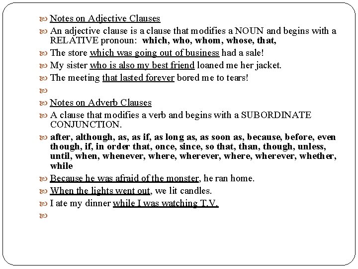  Notes on Adjective Clauses An adjective clause is a clause that modifies a
