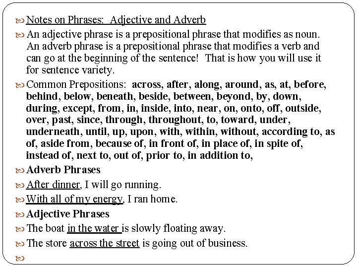  Notes on Phrases: Adjective and Adverb An adjective phrase is a prepositional phrase